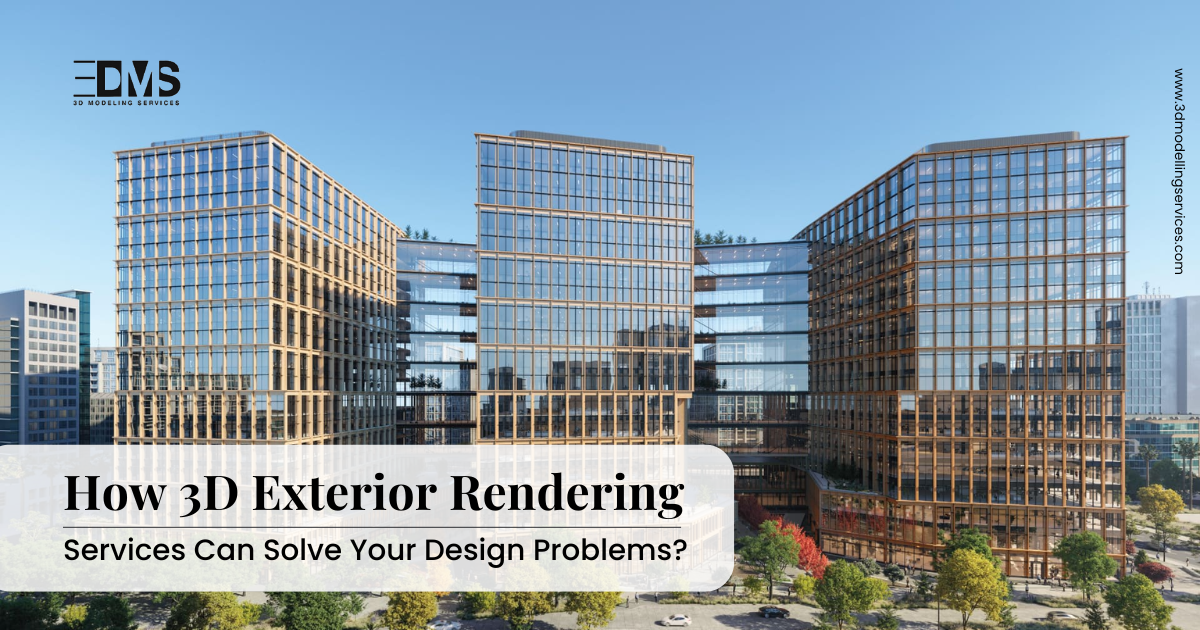 How 3D Exterior Rendering Services Can Solve Your Design Problems?