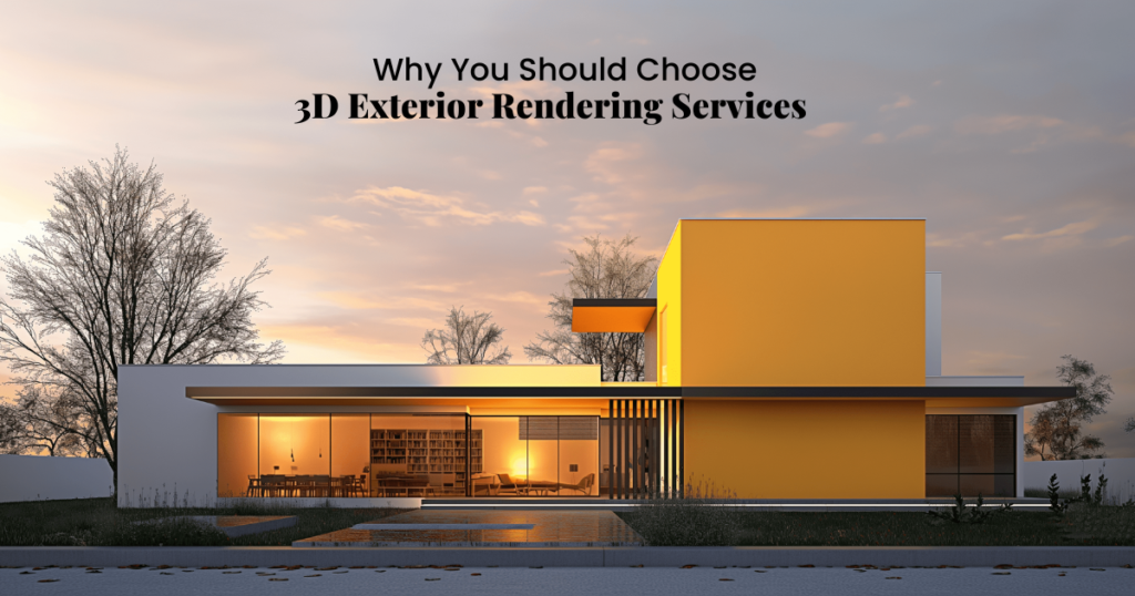 Why You Should Choose 3D Exterior Rendering Services